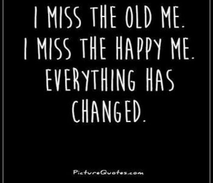 Missing Myself. - I Miss The Old Me. - Wattpad