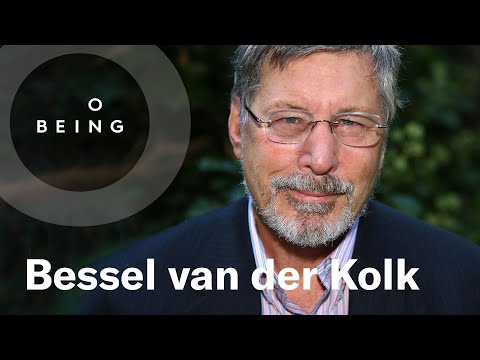 Bessel van der Kolk — How Trauma Lodges in the Body, Revisited